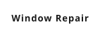 Window Repair